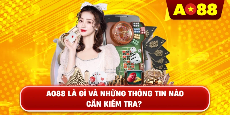 AO88 Là Gì Và Những Thông Tin Nào Cần Kiểm Tra?