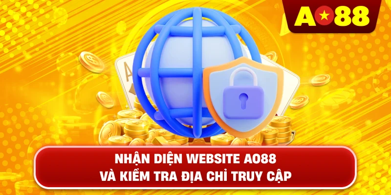 Nhận Diện Website AO88 Và Kiểm Tra Địa Chỉ Truy Cập